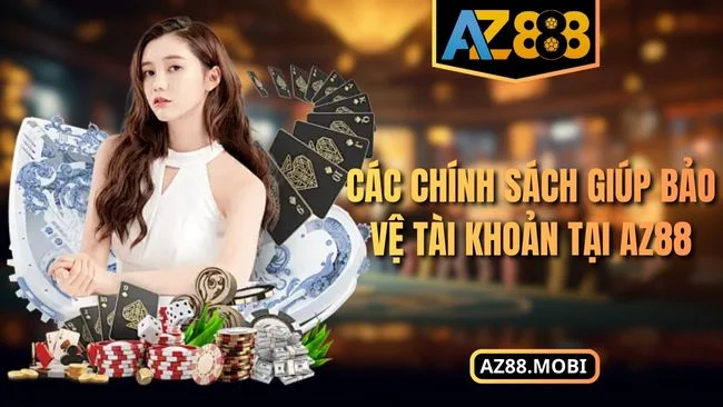 Quyền riêng tư Các chính sách giúp bảo vệ tài khoản tại AZ88