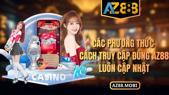 Các phương thức cách truy cập đúng AZ88 luôn cập nhật