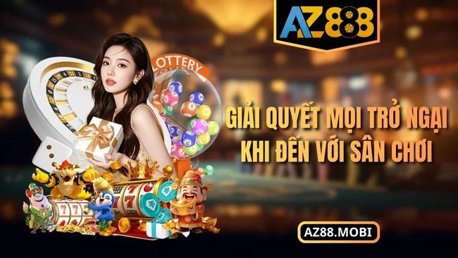 Giải quyết mọi trở ngại khi đến với sân chơi