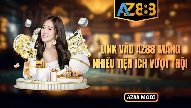 Link vào AZ88 mang nhiều tiện ích vượt trội