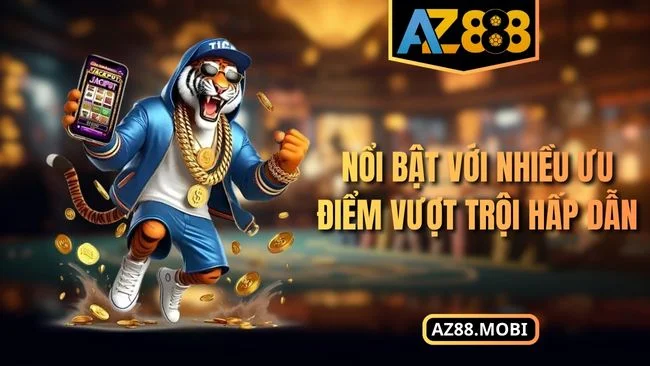 Nổ hũ AZ88 Nổi bật với nhiều ưu điểm vượt trội hấp dẫn