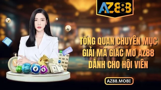 giải mã giấc mơ AZ88 Tổng quan chuyên mục giải mã giấc mơ AZ88 dành cho hội viên